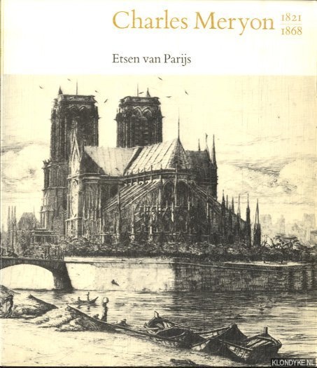 Groot, I. M. de - Charles Meryon 1821- 1868. Etsen van Parijs in het Rijksprentenkabinet, Amsterdam