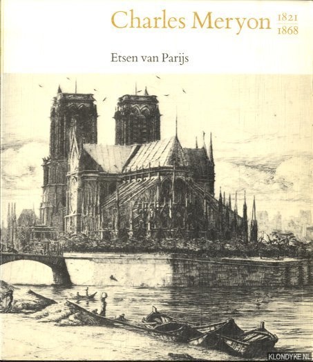 Groot, Irene M. de - Charles Meryton 1821-1868: Etsen van Parijs in het Rijksprentenkabinet, Rijksmuseum Amsterdam
