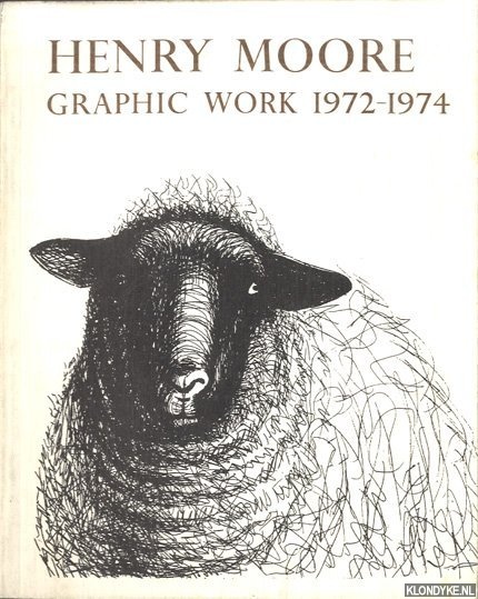 Mitchinson, David (compiled by) - Henry Moore. Graphic Work 1972-1974