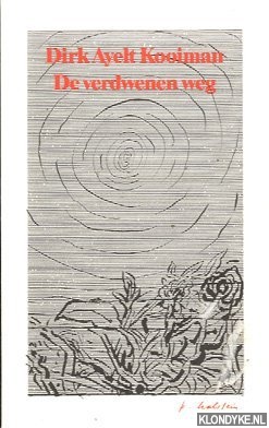 Kooiman, Dirk Ayelt - De verdwenen weg. Landschappen, plekken