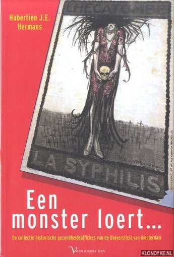 Hermans, Hubertien J.E. - Een monster loert. De collectie historische volksgezondheidsaffiches van de Universiteit van Amsterdam