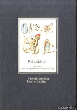 Bernhard, Fritz (Nachwort) - Rebusbilder. Aus der Wiener allgemeinen Theaterzeitung. Nachwort von Fritz Bernhard
