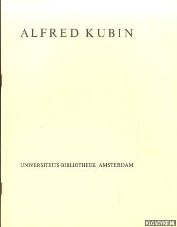 Kubin, Alfred - Alfred Kubin. Tentoonstelling van zijn illustratief werk ter gelegenheid van de 75ste verjaardag van de kunstenaar