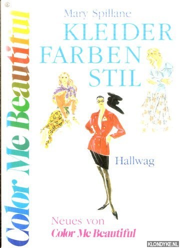 Spillane, Mary - Kleider, Farben, Stil. Neues von Color Me Beautiful. Dt. von Beate Gorman