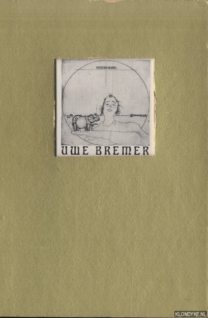 Bremer, Uwe - Uwe Bremer. lbilder & Radierungen