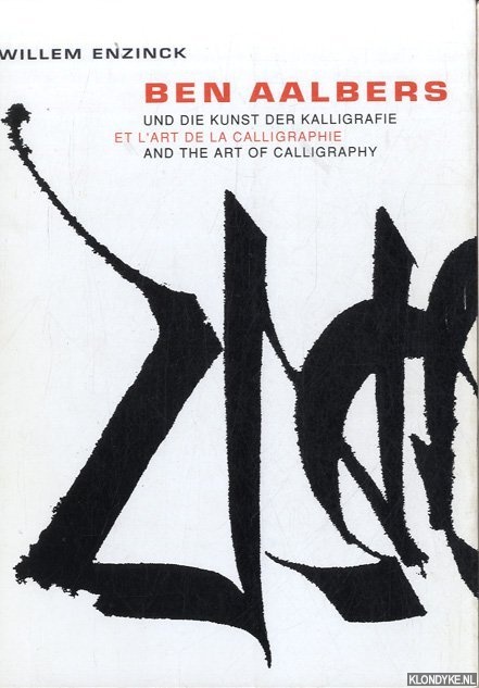 Enzinck, Willem - Ben Aalbers und die Kunst der Kalligraphie / Ben Aalbers et l'art de la calligraphie / Ben Aalbers and the art of calligraphy