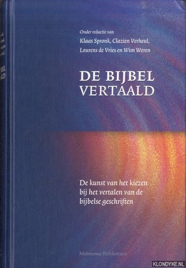 Spronk, Klaas - e.a. - De bijbel vertaald. De kunst van het kiezen bij het vertalen van de bijbelse geschriften