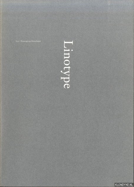 Bercum, Ben van - en anderen (redactie) - Linotype. Een toelichting op het Linotype-zetsysteem
