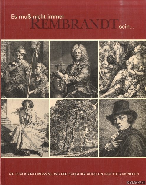 Stalla, Robert - Es muss nicht immer Rembrandt sein. . . Die Druckgraphiksammlung des Kunsthistorischen Instituts der Universitt Mnchen