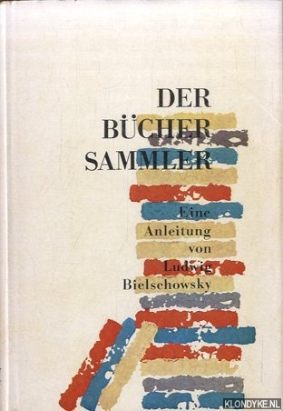 Bielschowsky, Ludwig - Der Bchersammler. Eine Anleitung