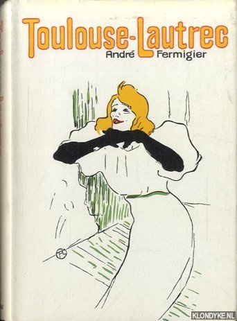 Fermigier, Andre - Toulouse-Lautrec