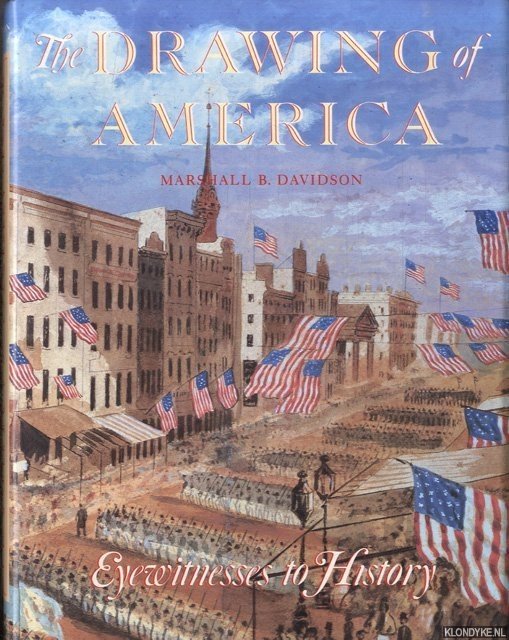 Davidson, Marshall B. - The drawing of America: Eyewitnesses to history