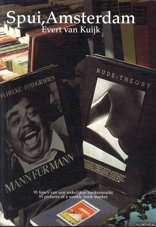 Kuijk, Evert van - Spui, Amsterdam. 91 foto's van een wekelijkse boekenmarkt / 91 pictures of a weekly book market
