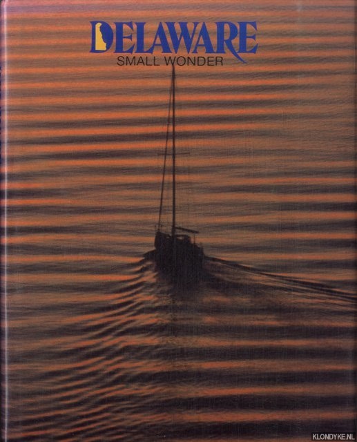 Fleming, Kevin (photographs) & Jane Vessels (text) & Marley Amstutz (maps) - Delaware Small Wonder
