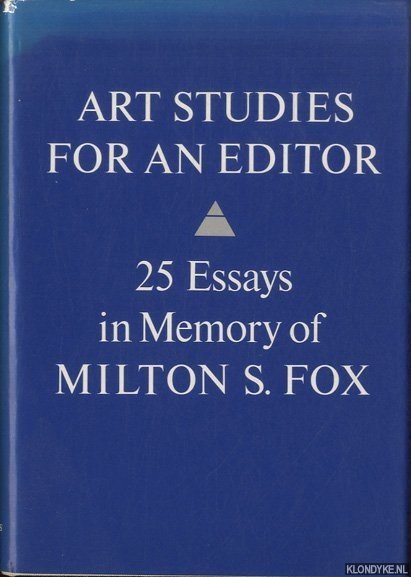 Hartt, Frederick (ed.) - Art Studies for an Editor. Twenty-Five Essays in Memory of Milton S. Fox