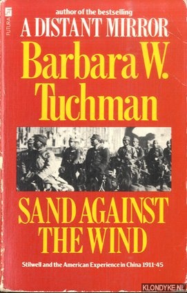Tuchman, Barbara - Sand against the wind. Stilwell and the American Experience in China 1911-45