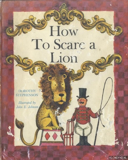 Stephenson, Dorothy & John E. Johnson (illustrated by) - How to Scare a Lion