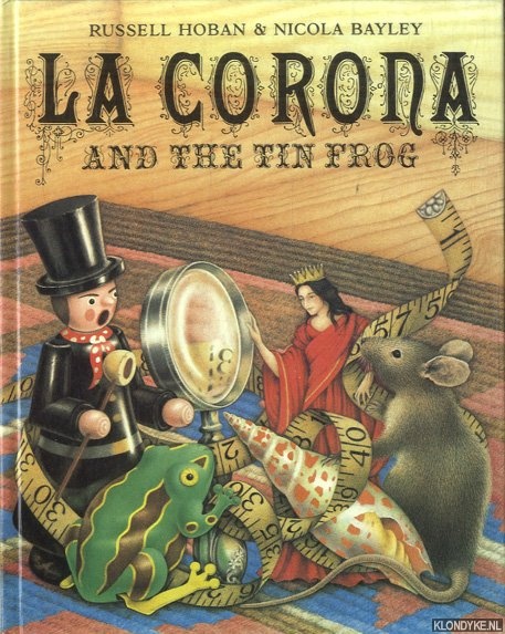 Hoban, Russell & Nicola Bayley - La Corona and the Tin Frog