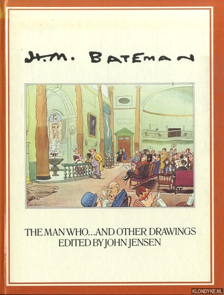 Jensen, John - H.M. Bateman, The Man Who. . . and Other Drawings