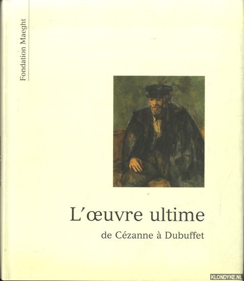 Prat, Jean-Louis - L'oeuvre Ultime de Czanne  Dubuffet