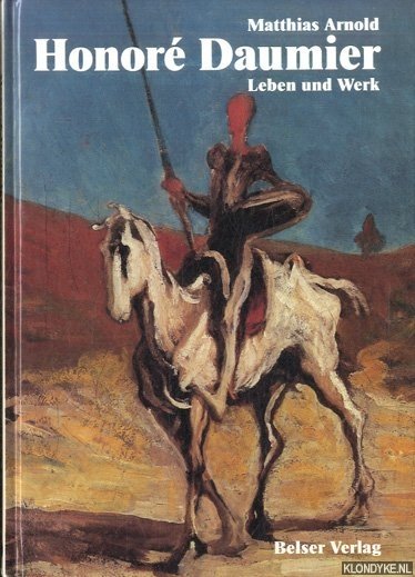 Arnold, Matthias - Honor Daumier. Leben und Werk