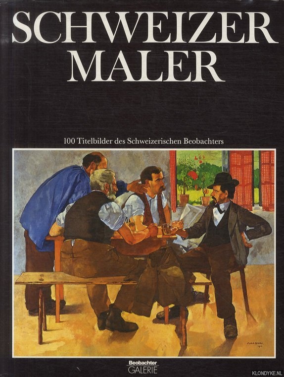 Ras, Max & Dr. Beat Curti - Schweizer Maler: 100 ausgewhlte Titelbilder des Schweizerischen Beobachters