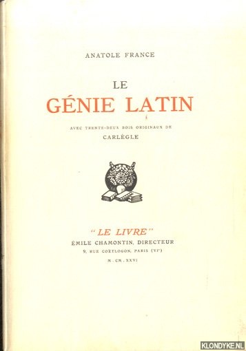 France, Anatole & Charles-Emile Carlgle (avec trente-deux bois originaux de) - Le gnie latin