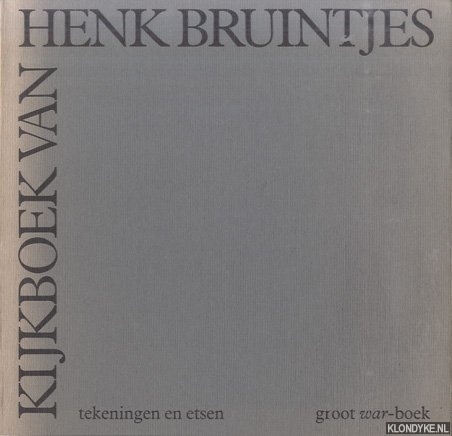 Heusden, Wout van (voorwoord van) & Janneke Vervelde (geschreven portret door) - Kijkboek van Henk Bruintjes. Tekeningen en etsen