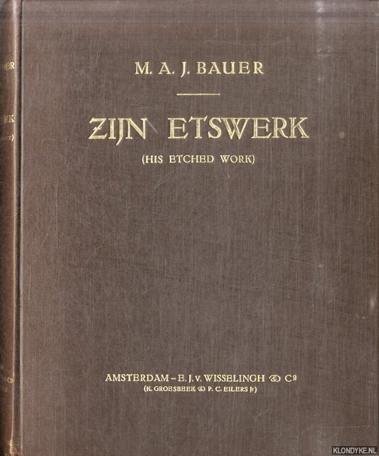 Bauer, M.A.J. - M.A.J. Bauer. Zijn etswerk (His Etched work)