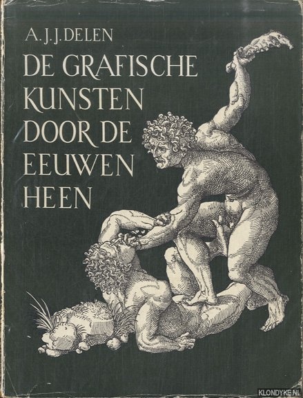 Delen, A.J.J. - De grafische kunsten door de eeuwen heen