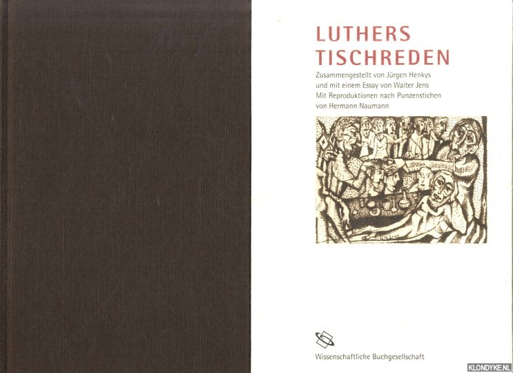 Henkys, Jurgen (Zusammengestellt von) & Walter Jens (mit einem Essay von) & Hermann Naumann (Mit Reproduktionen nach Punzenstichen von) - Luthers Tischreden