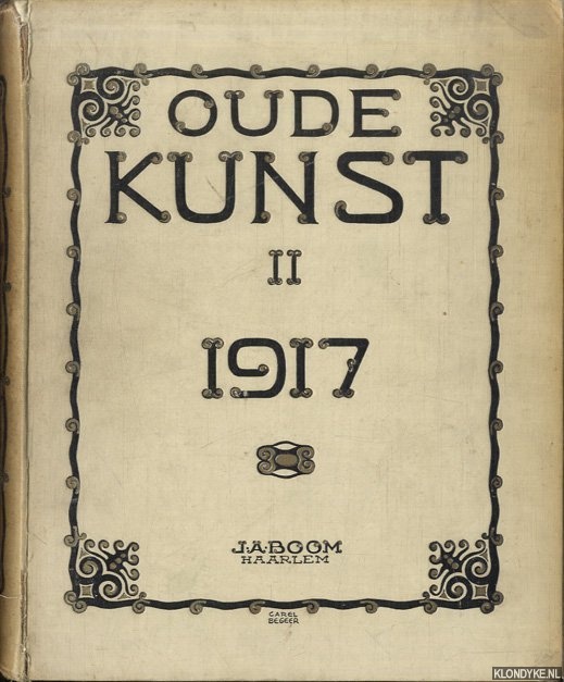 Huffel, Dr. N.G. van - Oude Kunst. Jaargang II 1917. Een maandschrift voor verzamelaars en kunstzinnigen