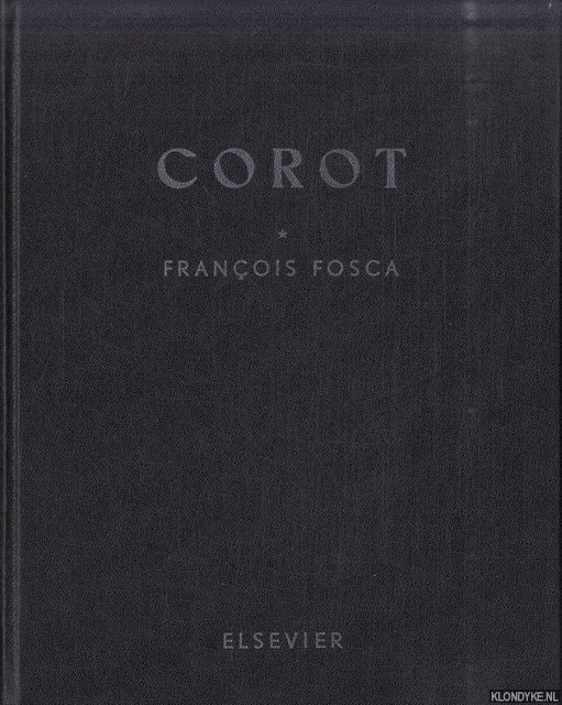 Fosca, Franois - Corot. Sa vie et son oeuvre