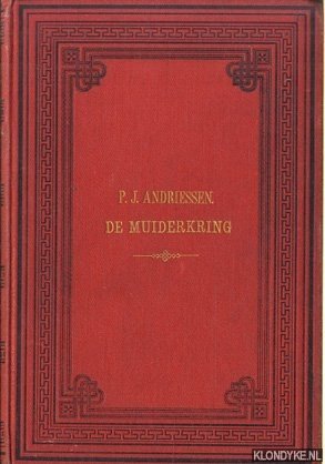 Andriessen, P. J. - De Muiderkring of Vijftien jaar uit den bloeitijd onzer letterkunde, 1623-1637