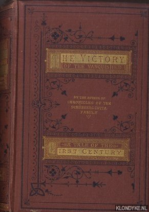 [Charles, Elizabeth Rundle] - The Victory of the Vanquished: A Story of the First Century