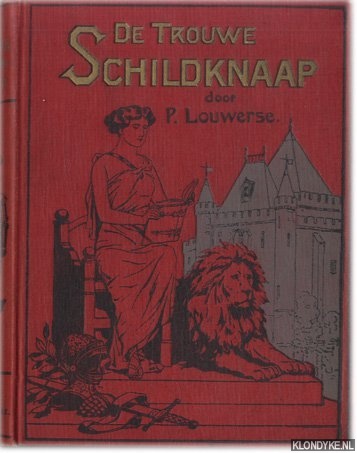 Louwerse, P. - De trouwe schildknaap. Een verhaal uit den tijd van de twisten van de Heeckerens en Bronkhorsten