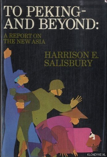 Salisbury, Harrison E. - To Peking-and-Beyond: A Report on the New Asia