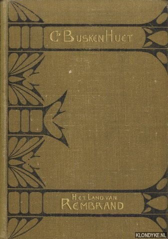 Busken, Huet Cd. - Het land van Rembrandt. Studien over de Noordnederlandsche beschaving in de zeventiende eeuw. Deel I