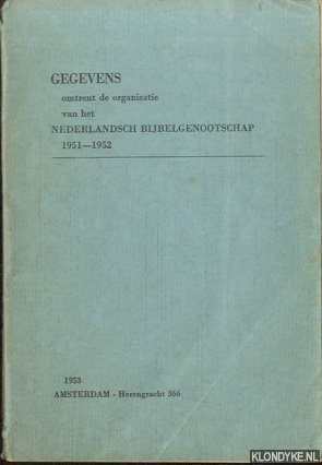 Diverse auteurs - Gegevens omtrent de organisatie van het Nederlandsch Bijbelgenootschap 1951-1952