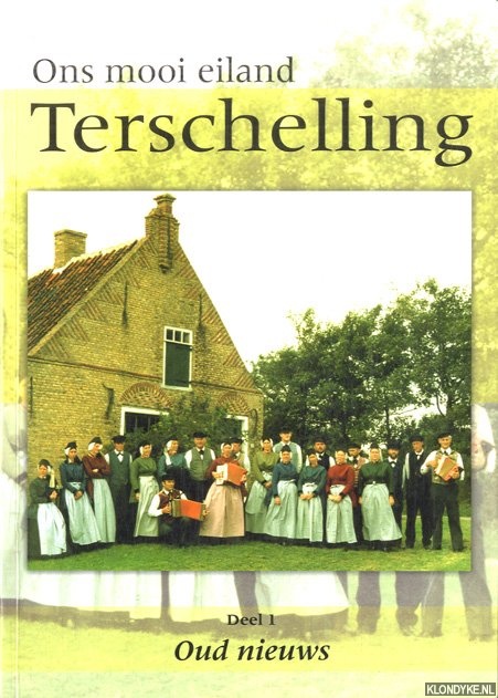 Dieren, Jan van - Ons mooi eiland Terschelling. Deel 1: Oud nieuws