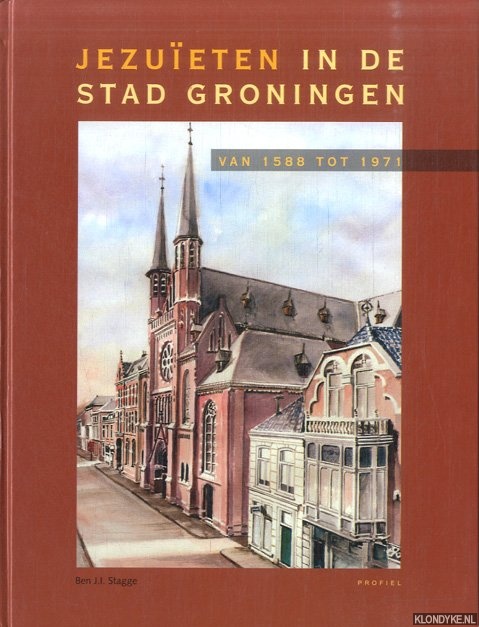 Stagge, Ben J.I. - Jezuten in de stad Groningen