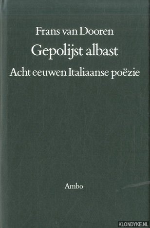 Dooren, Frans van - Gepolijst albast. Acht eeuwen Italiaanse pozie