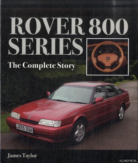 Taylor, James - Rover 800 Series. The Complete Story