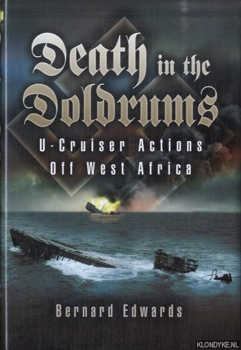 Edwards, Bernard - Death in the Doldrums. U-Cruisers Actions Off West Africa