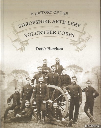 Harrison, Derek - A History of the Shropshire Artillery Volunteer Corps