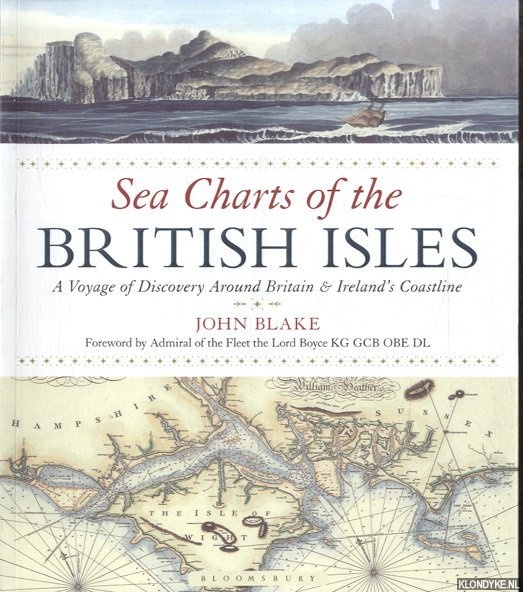 Blake, John - Sea Charts of the British Isles. A Voyage of Discovery Around Britain & Ireland's Coastline