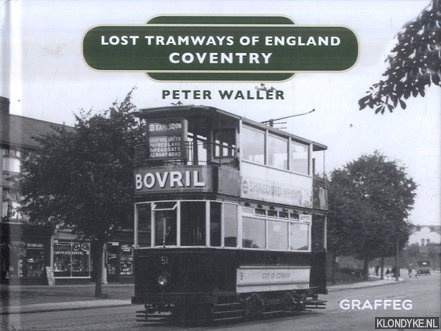 Waller, Peter - Lost Tramways of England. Coventry