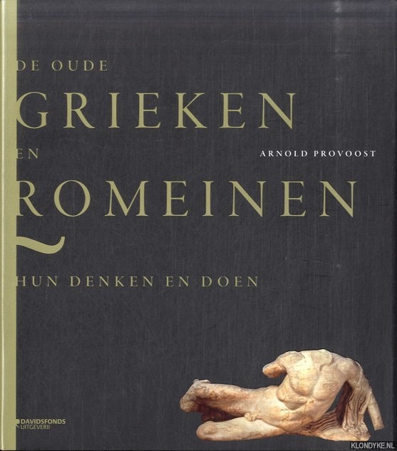 Provoost, Arnold - De Oude Grieken en Romeinen. Hun denken en doen