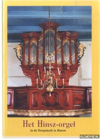 Molenaar, D.M.J. (eindredactie) - Het Hinsz-orgel in de Dorpskerk te Haren