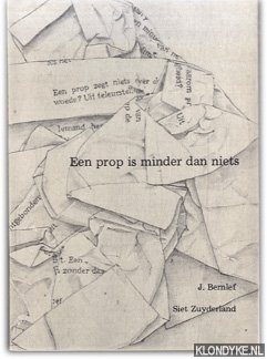 Bernlef, J. & Siet Zuyderland - Een prop is minder dan niets